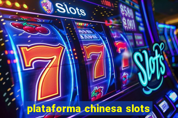 plataforma chinesa slots